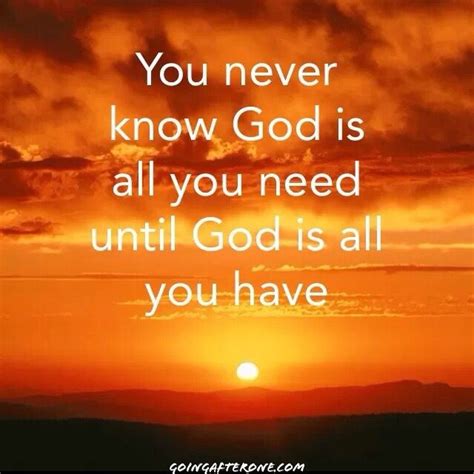 You Never Know God Is All You Need Until God Is All You Have