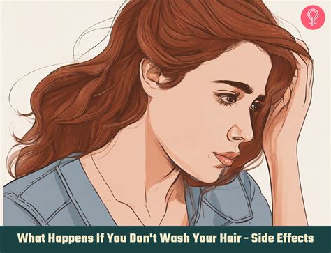 What Happens If You Dont Wash Your Hair Side Effects