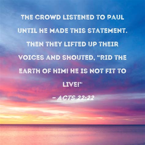 Acts 22 22 The Crowd Listened To Paul Until He Made This Statement Then They Lifted Up Their