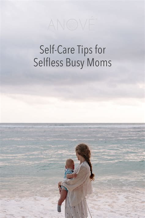 Self Care Tips For Selfless Busy Moms Artofit