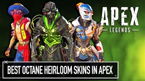 Octane S Heirloom Skins Apex Legends BEST LEGENDARY SKINS Apex