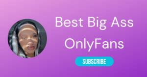 The Best Big Ass OnlyFans Accounts Of 2026