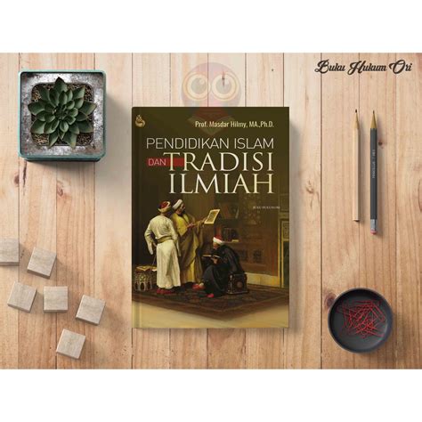 Jual Pendidikan Islam Dan Tradisi Ilmiah Masdar Hilmy Buku Diskon