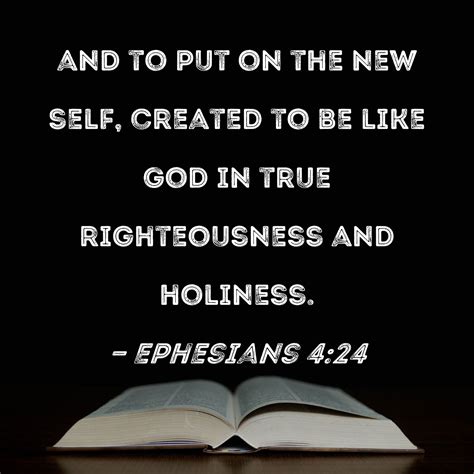 Ephesians 4:24 and to put on the new self, created to be like God in