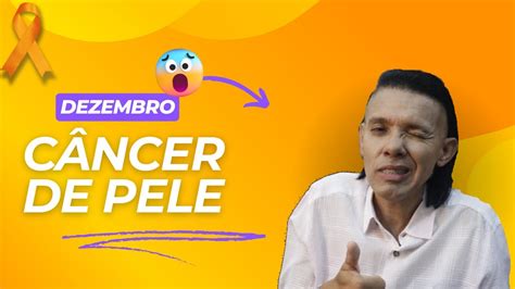 Dezembro Laranja Câncer De Pele Youtube