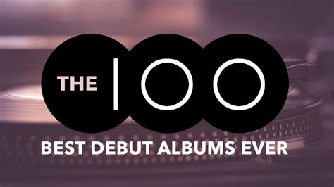 The 100 Best Debut Album Of All Time 10 1 The 100 Best Debut Albums