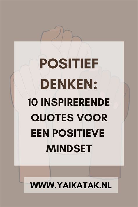 Positief Denken 10 Inspirerende Quotes Die Jou Een Positieve En