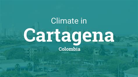 Climate And Weather Averages In Cartagena Colombia