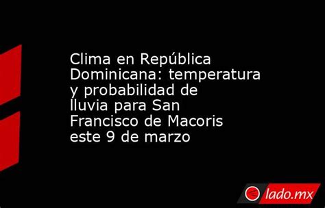 Clima En República Dominicana Temperatura Y Probabilidad De Lluvia