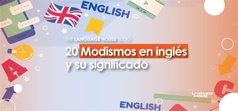 Modismos En Ingl S Y Su Significado Explicado Lhg