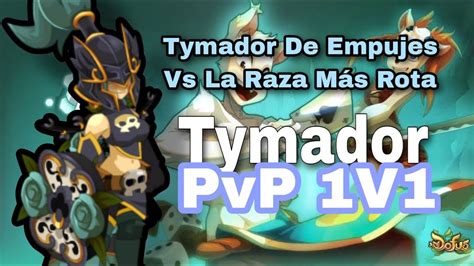 TYMADOR DE EMPUJES VS LA RAZA MAS ROTA DE PVP LVL 200 TYMADOR VS