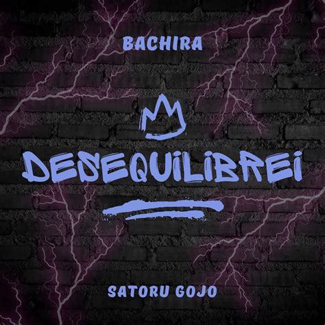 Desequilibrei Satoru Gojo Single Album By Bachira Music Apple