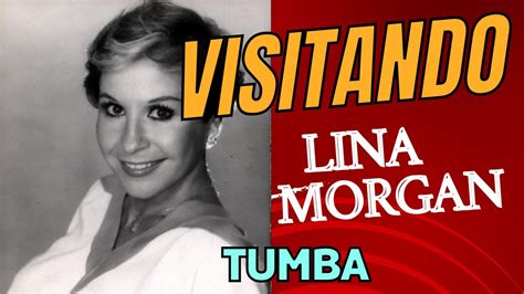 Visita A La Tumba De Lina Morgan Homenaje A La Reina Del Teatro Y La