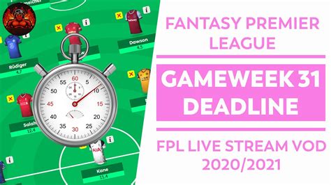 Fpl Gameweek 31 Deadline Ive Got A Plan Live Stream Vod Fantasy