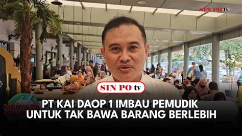 PT KAI Daop 1 Imbau Pemudik Untuk Tak Bawa Barang Berlebih YouTube