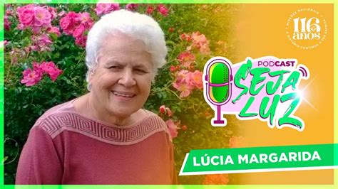 L Cia Margarida Seja Luz Podcast Youtube