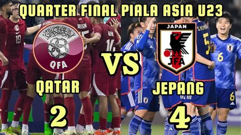 QATAR TUMBANG HIGHLIGHT QATAR U23 2 Vs JEPANG U23 4 Piala Asia U23