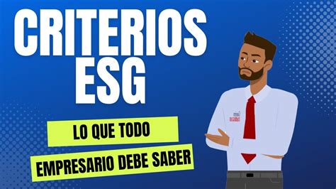 Criterios Esg Lo Que Todo Empresario Debe Saber Youtube