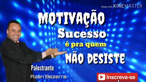 MOTIVAÇÃO O SUCESSO É PRA QUEM NÃO DESISTE YouTube