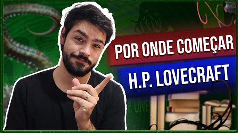 Por Onde Come Ar A Ler Lovecraft Guia De Leitura Youtube