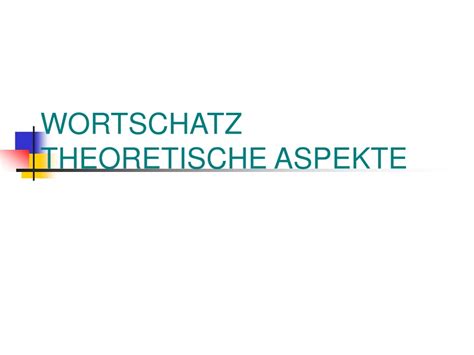 PPT WORTSCHATZ THEORETISCHE ASPEKTE PowerPoint Presentation Free