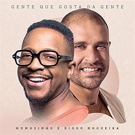 Gente Que Gosta Da Gente Part Mumuzinho Single De Diogo Nogueira