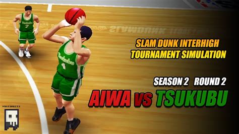 SLAM DUNK INTERHIGH TOURNAMENT SIMULATION SEASON 2 ROUND 2 AIWA VS