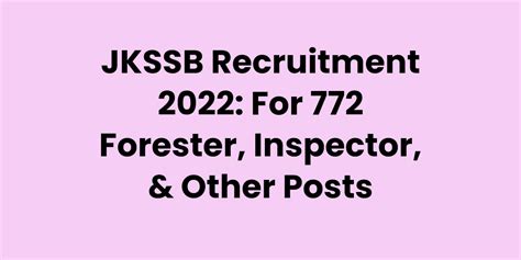 Jkssb Recruitment 2022 For 772 Forester Inspector And Other Posts