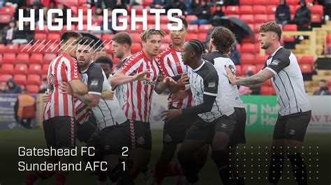 Highlights Gateshead Fc 2 1 Sunderland Afc Pre Season 2024 25