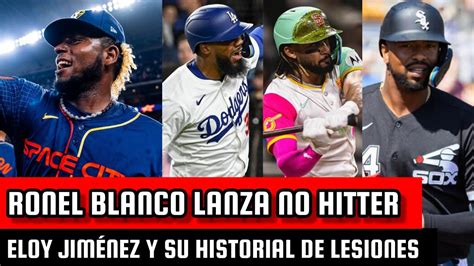 Sin Hits Ronel Blanco Lanza No Hitter Eloy Jim Nez Se Ha Lesionado