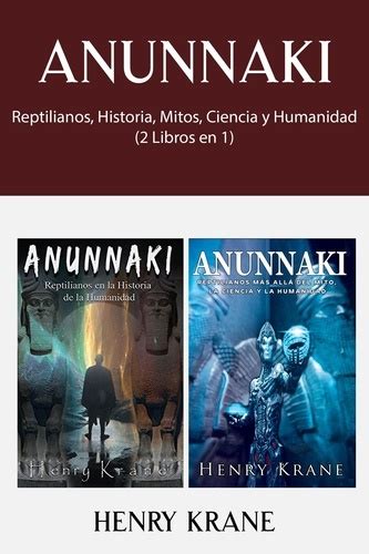 Anunnaki Reptilianos Historia Mitos Ciencia Y De Henry Krane