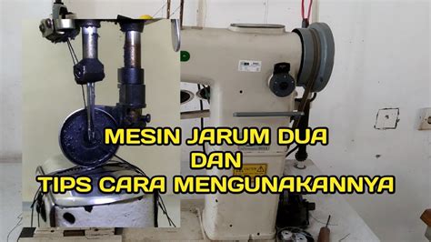 VIDEO CARA PASANG BENANG MESIN JAHIT JARUM DUA DAN TIPS MENGGUNAKANNYA