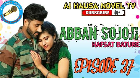 Abban Sojoji Episode 37 Latest Hausa Novel 2022 Youtube