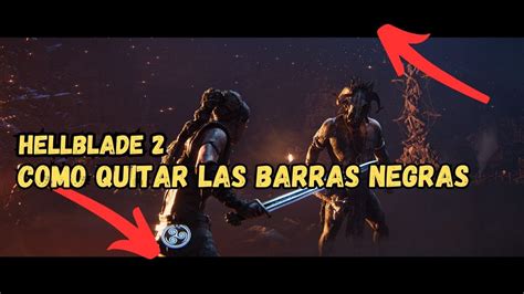 Hellblade Como Quitar Las Barras Negras Youtube