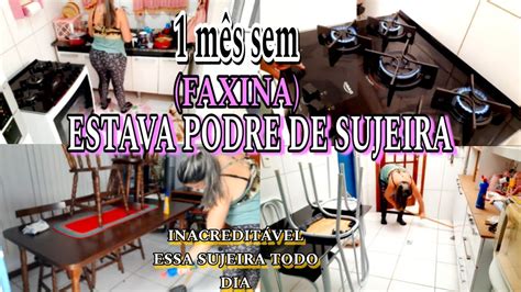 InacreditÁvel Um MÊs Sem Faxina 😱 A Casa Estava Suja Limpei E Lavei Precisava De Uma Faxina