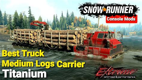 Snowrunner Best Truck Medium Logs Carrier Titanium Youtube