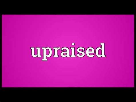 upraised meaning youtube