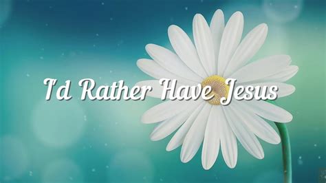 I D Rather Have Jesus Lyrics Hour Old Hymn Of Church Old Hymns