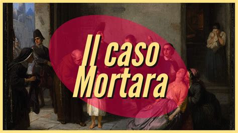 Il Caso Edgardo Mortara YouTube