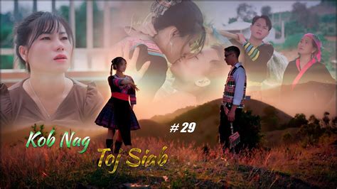 Kob Nag Toj Siab Part 29 Hmong Best Film New Movie 2023 YouTube