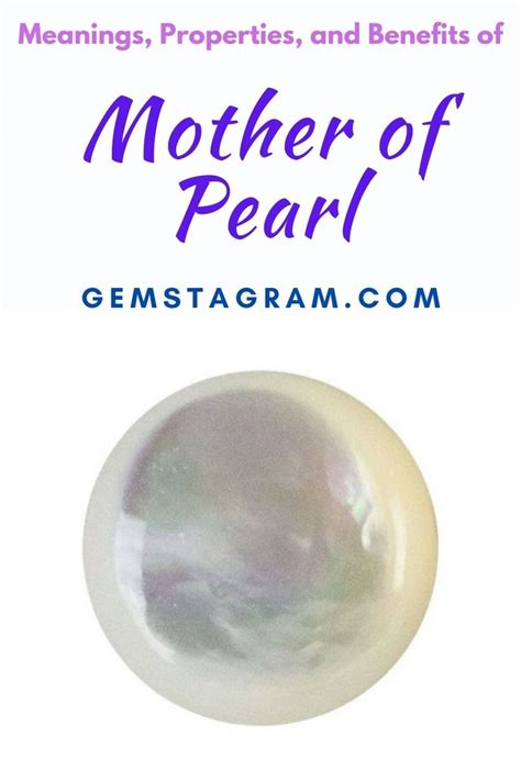 Meanings Properties And Benefits Of Mother Of Pearl Mother Of Pearl