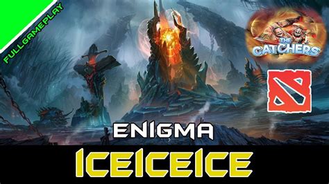 Iceiceice Plays Enigma Offlane 7 19d 2018 Dota 2 Pro Fullgameplay