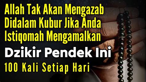 Allah Tidak Akan Mengadzab Orang Yang Mengamalkan Dzikir Pendek Ini