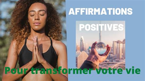 Affirmations Positives Pour Transformer Votre Vie Youtube