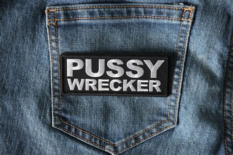 Pussy Wrecker Patch Iron On Offensive Patches By Ivamis Patches
