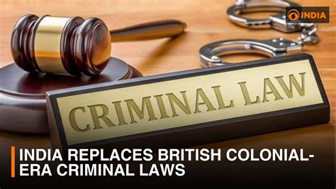 India Replaces British Colonial Era Criminal Laws DD India YouTube