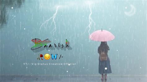 Baarish🌧️🎶newfemaleversionwhatsappstatus ️🥀sadlovesongstatus🥀🦋