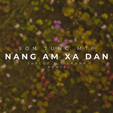 Stream Sơn Tùng M Tp Nắng Ấm Xa Dần Jaycez And Silkorr Remix Free Dl