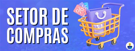 SETOR DE COMPRAS O que é e como funciona este setor