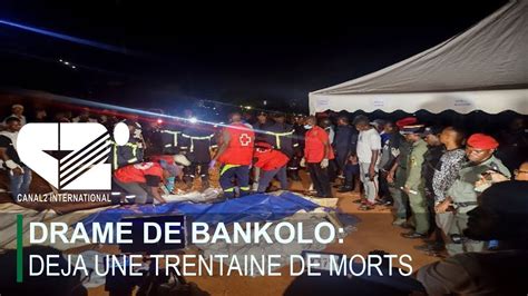 DRAME DE BANKOLO DEJA UNE TRENTAINE DE MORTS LE JOURNAL 19h50 Du